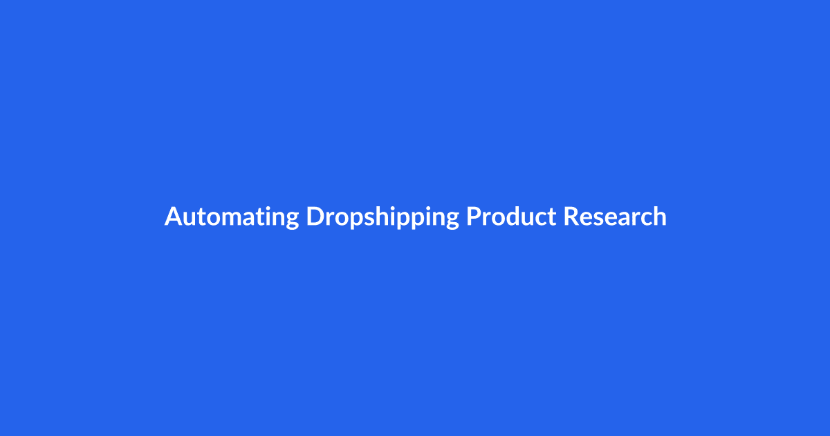 Automating Your Dropshipping Product Research
